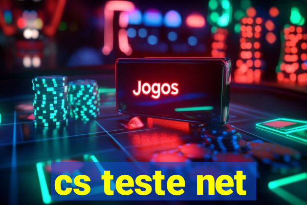 cs teste net